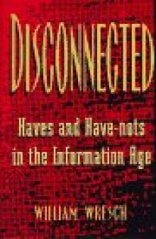 Disconnected: haves and have-nots in the information age