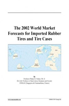 The 2002 world market forecasts for imported rubber tires and tire cases
