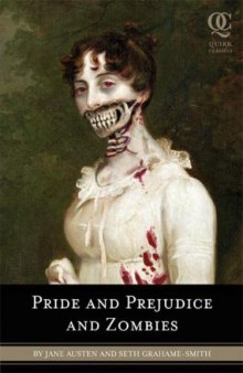 Pride and Prejudice and Zombies: The Classic Regency Romance - Now with Ultraviolent Zombie Mayhem!  