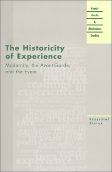 The Historicity of Experience: Modernity, the Avant-Garde, and the Event (Avant-Garde & Modernism Studies)