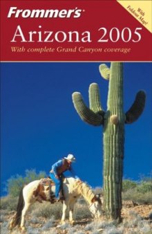 Frommer's Arizona 2005 (Frommer's Complete)