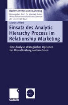 Einsatz des Analytic Hierarchy Process im Relationship Marketing: Eine Analyse strategischer Optionen bei Dienstleistungsunternehmen