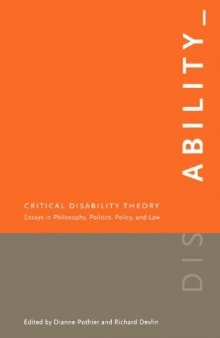 Critical Disability Theory: Essays in Philosophy, Politics, Policy, and Law