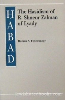 Ḥabad: the Hasidism of R. Shneur Zalman of Lyady