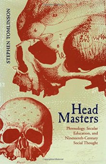 Head Masters : Phrenology, Secular Education, and Nineteenth-Century Social Thought