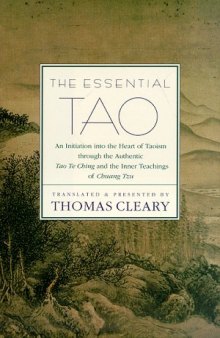 The Essential Tao: An Initiation Into the Heart of Taoism Through the Authentic Tao Te Ching and the Inner Teachings of Chuang-Tzu: An Initiation into ... of Ethical Wisdom 