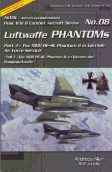 Luftwaffe Phantoms Teil 3 - Die MDD RF-4E Phantom II im Dienst der Bundesluftwaffe (Post WW II Combat Aircraft Series No. 08)