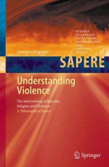 Understanding Violence: The Intertwining of Morality, Religion and Violence: A Philosophical Stance 