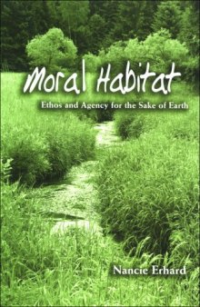 Moral Habitat: Ethos and Agency for the Sake of Earth