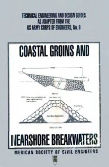 Coastal Groins and Nearshore Breakwaters (Technical Engineering and Design Guides As Adapted from the Us Army Corps of Engineers, No 6)