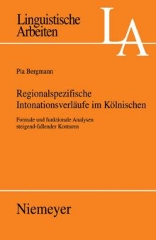 Regionalspezifische Intonationsverläufe im Kölnischen: Formale und funktionale Analysen steigend-fallender Konturen (Linguistische Arbeiten) (German Edition)
