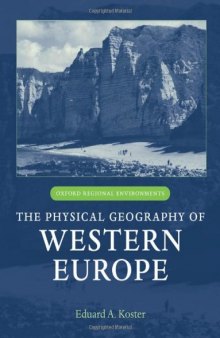 The Physical Geography of Western Europe (Oxford Regional Environments)