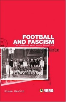 Football and Fascism: The National Game under Mussolini