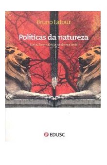 Politiques de la nature : Comment faire entrer les sciences en démocratie