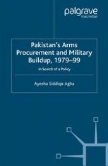 Pakistan’s Arms Procurement and Military Buildup, 1979–99: In Search of a Policy