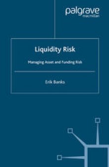 Liquidity Risk: Managing Asset and Funding Risks