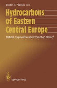 Hydrocarbons of Eastern Central Europe: Habitat, Exploration and Production History