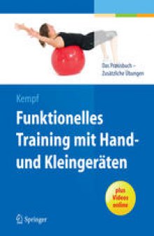 Funktionelles Training mit Hand- und Kleingeräten: Zusätzliche Übungen zum Praxisbuch