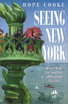 Seeing New York: History Walks for Armchair and Footloose Travelers