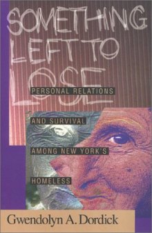 Something left to lose: personal relations and survival among New York's homeless
