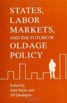 States, Labor Markets and the Future of Old Age Policy