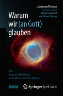 Warum wir (an Gott) glauben: Eine kompakte Einführung in die Wissenschaft der Religion