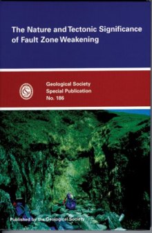 The Nature and Tectonic Significance of Fault Zone Weakening (Geological Society Special Publication, No. 186)