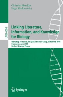 Linking Literature, Information, and Knowledge for Biology: Workshop of the BioLink Special Interest Group, ISMB/ECCB 2009, Stockholm, June 28-29, 2009, Revised Selected Papers