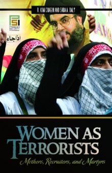 Women as Terrorists: Mothers, Recruiters, and Martyrs 