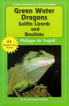 The General Care and Maintenance of Green Water Dragons, Sailfin Lizards and Basilisks (General Care and Maintenance of Series)