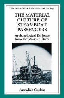 The Material Culture of Steamboat Passengers - Archaeological Evidence from the Missouri River (THE PLENUM SERIES IN UNDERWATER ARCHAEOLOGY) (The Springer Series in Underwater Archaeology)