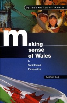 Making Sense of Wales: A Sociological Perspective (Politics and Society in Wales)