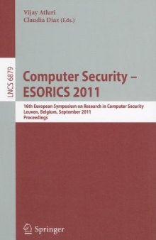 Computer Security – ESORICS 2011: 16th European Symposium on Research in Computer Security, Leuven, Belgium, September 12-14,2011. Proceedings