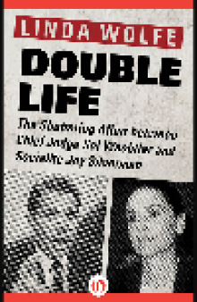 Double Life. The Shattering Affair between Chief Judge Sol Wachtler and Socialite Joy...
