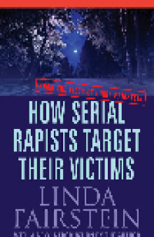 How Serial Rapists Target Their Victims. From the Files of Linda Fairstein