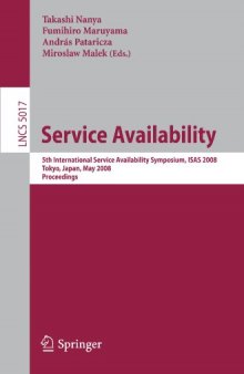 Service Availability: 5th International Service Availability Symposium, ISAS 2008 Tokyo, Japan, May 19-21, 2008 Proceedings