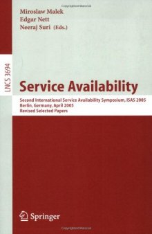 Service Availability: Second International Service Availability Symposium, ISAS 2005, Berlin, Germany, April 25 – 26, 2005, Revised Selected Papers