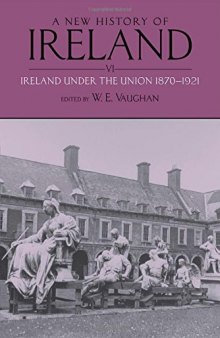 A New History of Ireland: Volume VI: Ireland Under the Union, II: 1870-1921