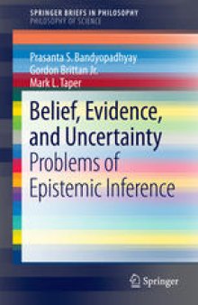 Belief, Evidence, and Uncertainty: Problems of Epistemic Inference