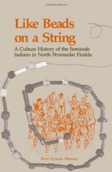 Like Beads on a String: A Culture History of the Seminole Indians in North Peninsular Florida