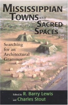Mississippian Towns and Sacred Spaces: Searching for an Architectural Grammar