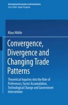 Convergence, Divergence and Changing Trade Patterns: Theoretical Inquiries into the Role of Preferences, Factor Accumulation, Technological Change and Government Intervention