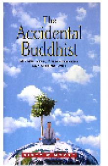 The Accidental Buddhist. Mindfulness, Enlightenment, and Sitting Still