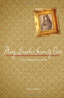 Mary Lincoln's insanity case : a documentary history