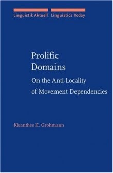 Prolific Domains: On the Anti-Locality of Movement Dependencies (Linguistik Aktuell   Linguistics Today)