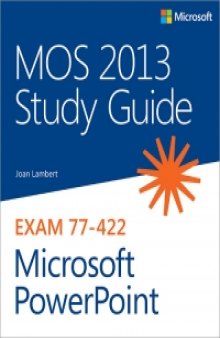 MOS 2013 Study Guide for Microsoft PowerPoint: Exam 77-422