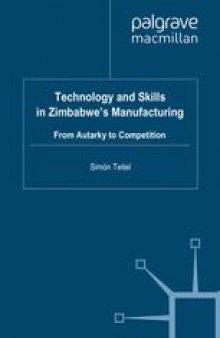 Technology and Skills in Zimbabwe’s Manufacturing: From Autarky to Competition