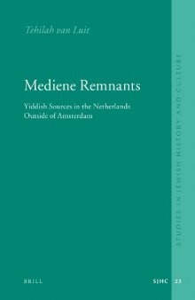 Mediene Remnants: Yiddish Sources in the Netherlands Outside of Amsterdam (Studies in Jewish History and Culture)
