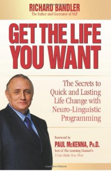Get the Life You Want: Foreword by Paul McKenna. The Secrets to Quick & Lasting Life Change