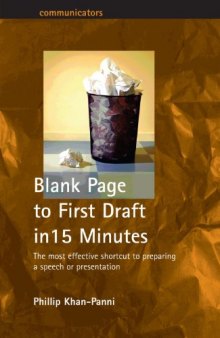 Blank Page to First Draft in 15 Minutes: The Most Effective Shortcut to Preparing a Speech Or Presentation  